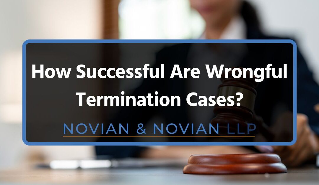 How Successful Are Wrongful Termination Cases? How to Handle a Wrongful Termination Claim