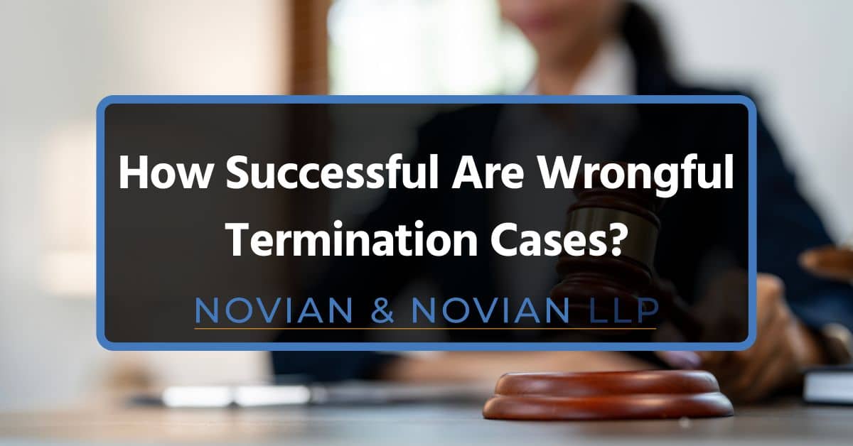 How Successful Are Wrongful Termination Cases? How to Handle a Wrongful Termination Claim