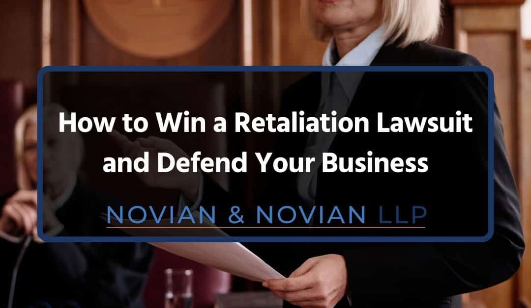 How to Win a Retaliation Lawsuit and Defend Your Business