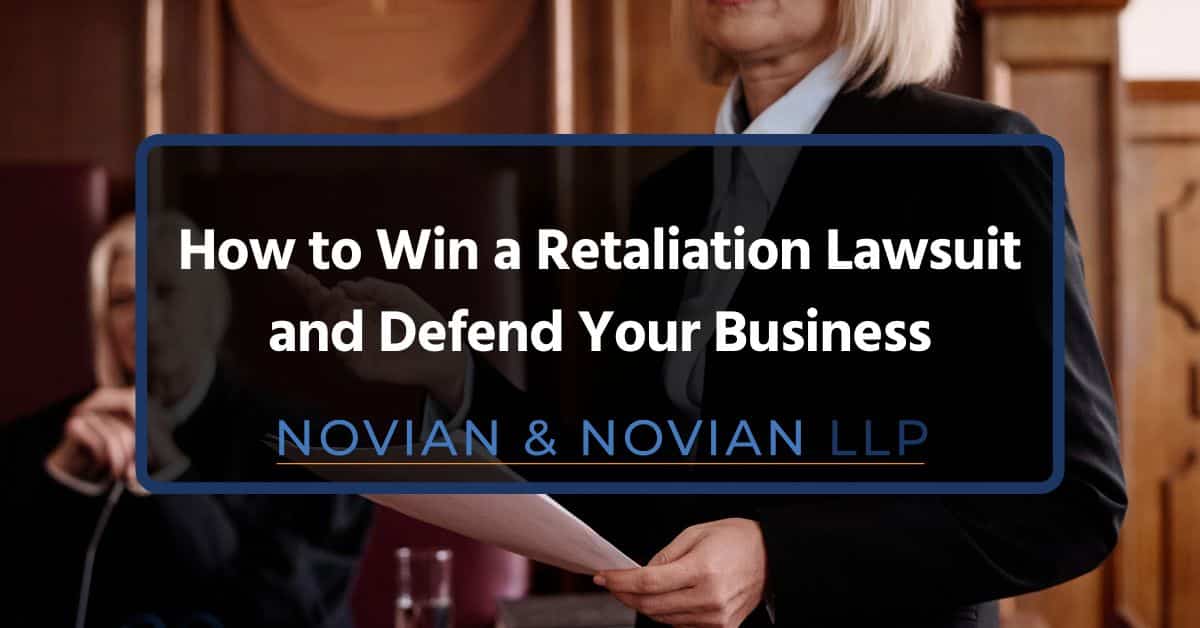 How to Win a Retaliation Lawsuit and Defend Your Business